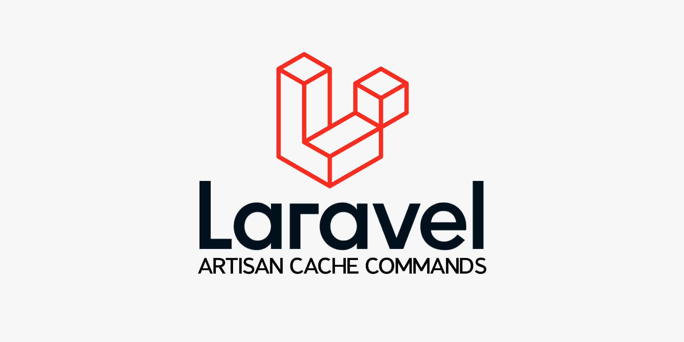 Laravel Cache / Artisan Cache Commands – What you Need to Know
